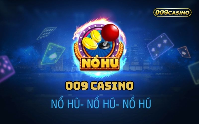 Khái Niệm và Cơ chế Nổ Hũ 009 Casino